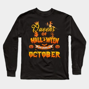 Queen of halloween are born in October tshirt birthday for woman funny gift t-shirt Long Sleeve T-Shirt